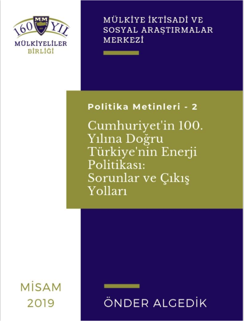 Cumhuriyet’in 100. Yılına Doğru Türkiye’nin Enerji Politikası: Sorunlar ve Çıkış Yolları Üzerine